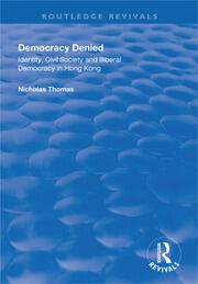 Democracy Denied: Identity, Civil Society and Illiberal Democracy in Hong Kong book cover