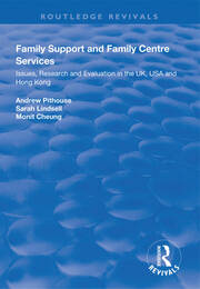 Family Support and Family Centre Services: Issues, Research and Evaluation in the UK, USA and Hong Kong book cover
