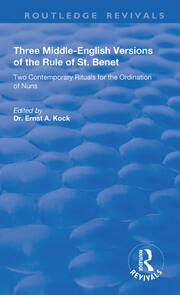 Three Middle-English Versions of the Rule of St. Benet: Two Contemporary Rituals for the Ordination of Nuns book cover