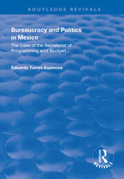 Bureaucracy and Politics in Mexico: The Case of the Secretariat of Programming and Budget book cover