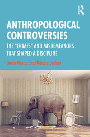 Anthropological Controversies: The “Crimes” and Misdemeanors that Shaped a Discipline book cover