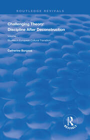 Challenging Theory: Discipline After Deconstruction: Studies in European Cultural Transition , Volume One book cover