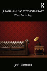Jungian Music Psychotherapy: When Psyche Sings book cover
