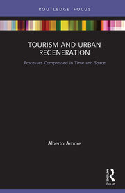 Tourism and Urban Regeneration: Processes Compressed in Time and Space book cover