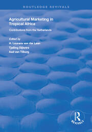 Agricultural Marketing in Tropical Africa: Contributions of the Netherlands book cover