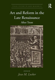 Art and Reform in the Late Renaissance: After Trent book cover