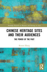 Chinese Heritage Sites and their Audiences: The Power of the Past book cover