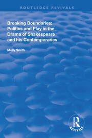 Breaking Boundaries: Politics and Play in the Drama of Shakespeare and His Contemporaries book cover