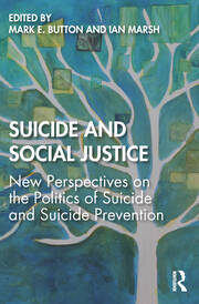 Suicide and Social Justice: New Perspectives on the Politics of Suicide and Suicide Prevention book cover