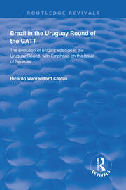 Brazil in the Uruguay Round of the GATT: The Evolution of Brazil's Position in the Uruguay Round, with Emphasis on the Issue of Services book cover