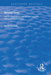 Behind Time: Incoherence of Time and McTaggart's Atemporal Replacement book cover