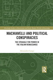 Machiavelli and Political Conspiracies: The Struggle for Power in the Italian Renaissance book cover