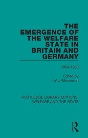 The Emergence of the Welfare State in Britain and Germany: 1850-1950 book cover