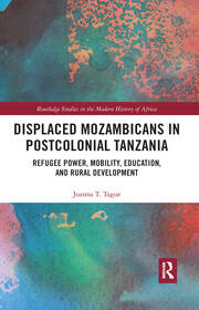 Displaced Mozambicans in Postcolonial Tanzania: Refugee Power, Mobility, Education, and Rural Development book cover