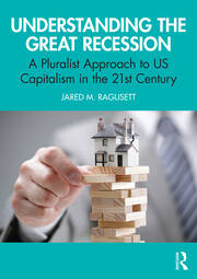 Understanding the Great Recession: A Pluralist Approach to US Capitalism in the 21st Century book cover