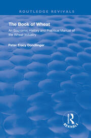 The Book of Wheat: An Economic History and Practical Manual of the Wheat Industry book cover