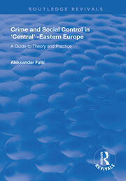 Crime and Social Control in Central-Eastern Europe: A Guide to Theory and Practice book cover