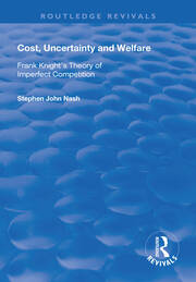 Cost, Uncertainty and Welfare: Frank Knight's Theory of Imperfect Competition book cover