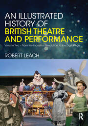 An Illustrated History of British Theatre and Performance: Volume Two - From the Industrial Revolution to the Digital Age book cover