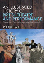 An Illustrated History of British Theatre and Performance: Volume One - From the Romans to the Enlightenment book cover