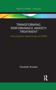 Transforming Performance Anxiety Treatment: Using Cognitive Hypnotherapy and EMDR book cover