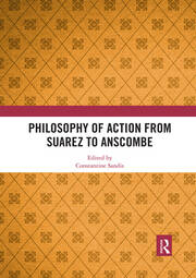 Philosophy of Action from Suarez to Anscombe book cover