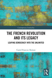 The French Revolution and Its Legacy: Leaping Democracy into the Unlimited book cover
