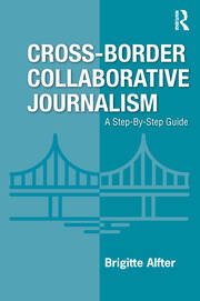 Cross-Border Collaborative Journalism: A Step-By-Step Guide book cover