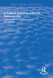 A Political Economy of Forest Resource Use: Case Studies of Social Forestry in Bangladesh book cover