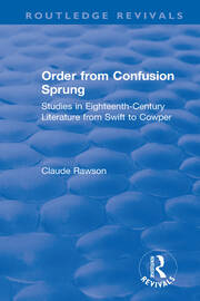 Order from Confusion Sprung: Studies in Eighteenth-Century Literature from Swift to Cowper book cover