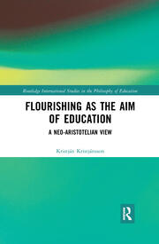 Flourishing as the Aim of Education: A Neo-Aristotelian View book cover