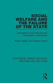 Social Welfare and the Failure of the State: Centralised Social Services and Participatory Alternatives book cover