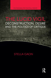 The Lucid Vigil: Deconstruction, Desire and the Politics of Critique book cover
