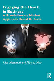 Engaging the Heart in Business: A Revolutionary Market Approach Based On Love book cover
