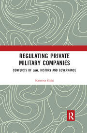 Regulating Private Military Companies: Conflicts of Law, History and Governance book cover