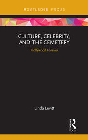 Culture, Celebrity, and the Cemetery: Hollywood Forever book cover