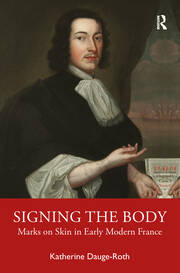 Signing the Body: Marks on Skin in Early Modern France book cover