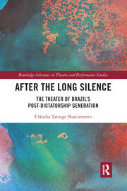 After the Long Silence: The Theater of Brazil’s Post-Dictatorship Generation book cover