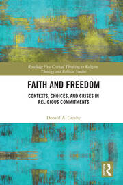Faith and Freedom: Contexts, Choices, and Crises in Religious Commitments book cover