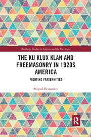 The Ku Klux Klan and Freemasonry in 1920s America: Fighting Fraternities book cover
