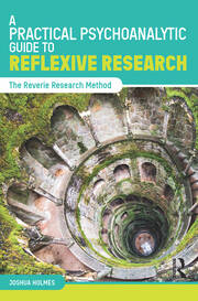 A Practical Psychoanalytic Guide to Reflexive Research: The Reverie Research Method book cover