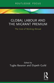 Global Labour and the Migrant Premium: The Cost of Working Abroad book cover