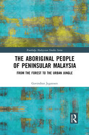 The Aboriginal People of Peninsular Malaysia: From the Forest to the Urban Jungle book cover