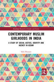 Contemporary Muslim Girlhoods in India: A Study of Social Justice, Identity and Agency in Assam book cover