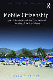 Mobile Citizenship: Spatial Privilege and the Transnational Lifestyles of Senior Citizens book cover