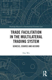 Trade Facilitation in the Multilateral Trading System: Genesis, Course and Accord book cover