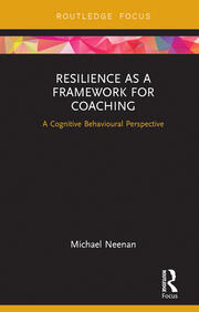 Resilience as a Framework for Coaching: A Cognitive Behavioural Perspective book cover