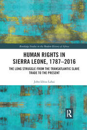 Human Rights in Sierra Leone, 1787-2016: The Long Struggle from the Transatlantic Slave Trade to the Present book cover