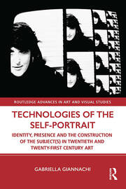 Technologies of the Self-Portrait: Identity, Presence and the Construction of the Subject(s) in Twentieth and Twenty-First Century Art book cover
