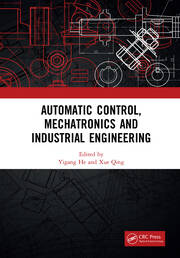 Automatic Control, Mechatronics and Industrial Engineering: Proceedings of the International Conference on Automatic Control, Mechatronics and Industrial Engineering (ACMIE 2018), October 29-31, 2018, Suzhou, China book cover